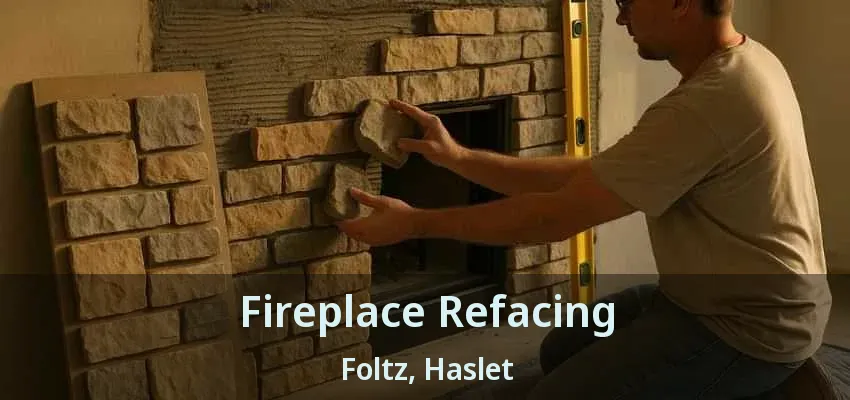 Fireplace Refacing Foltz, Haslet - TX