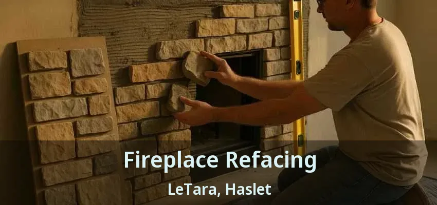 Fireplace Refacing LeTara, Haslet - TX