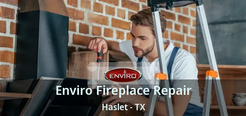 Enviro Fireplace Repair Haslet - TX