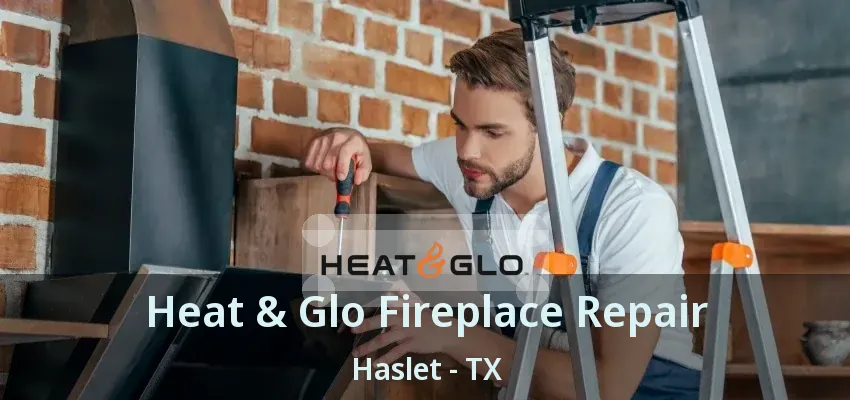 Heat & Glo Fireplace Repair Haslet - TX