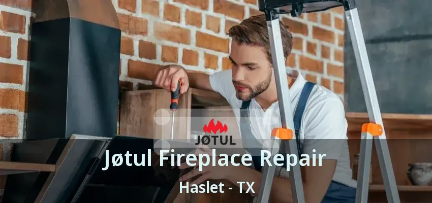 Jøtul Fireplace Repair Haslet - TX