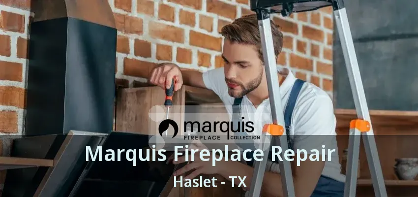 Marquis Fireplace Repair Haslet - TX