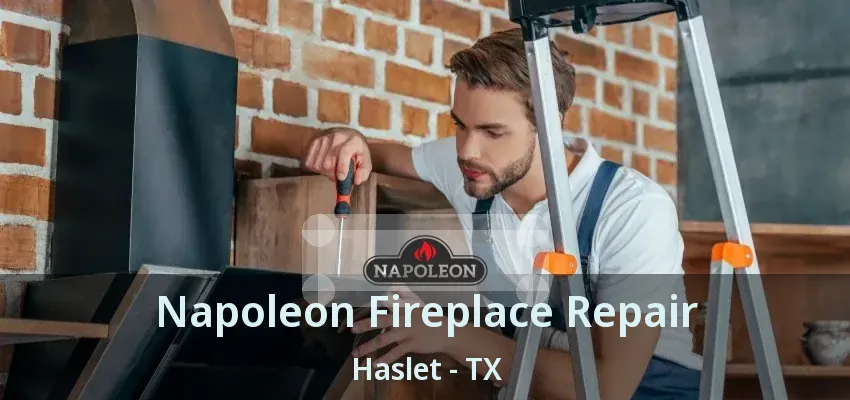 Napoleon Fireplace Repair Haslet - TX
