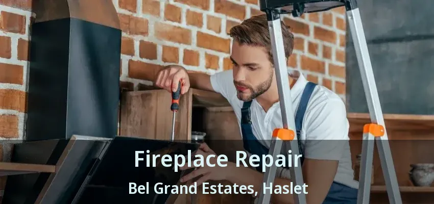 Fireplace Repair Bel Grand Estates, Haslet - TX
