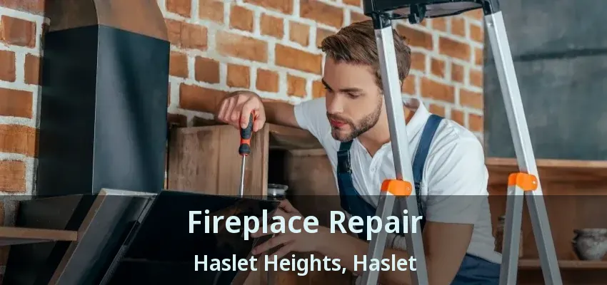 Fireplace Repair Haslet Heights, Haslet - TX