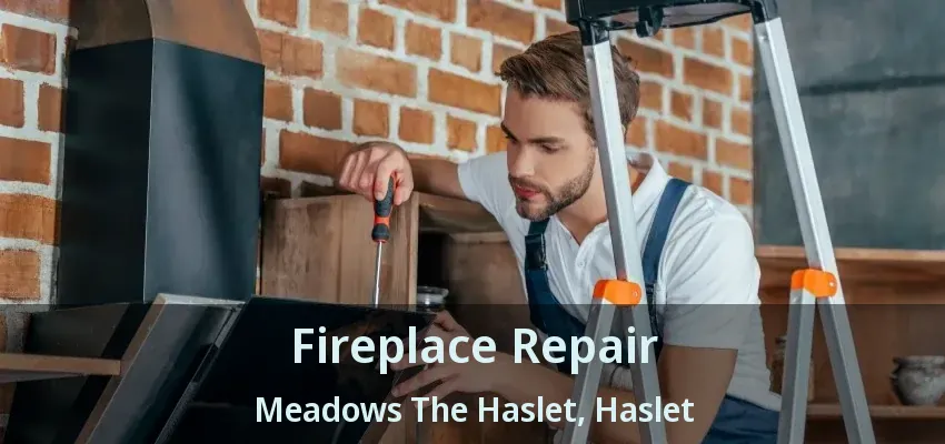 Fireplace Repair Meadows The Haslet, Haslet - TX