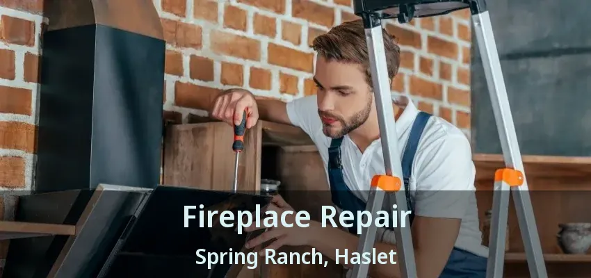 Fireplace Repair Spring Ranch, Haslet - TX