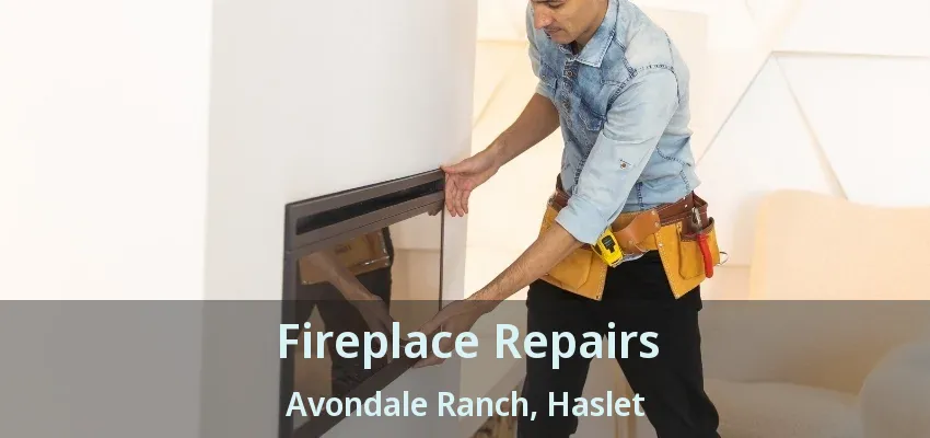 Fireplace Repairs Avondale Ranch, Haslet - TX