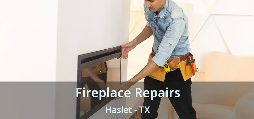 Fireplace Repairs Haslet - TX