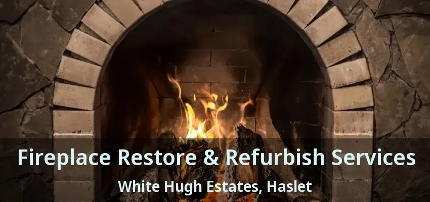 Fireplace Restore & Refurbish Services White Hugh Estates, Haslet - TX