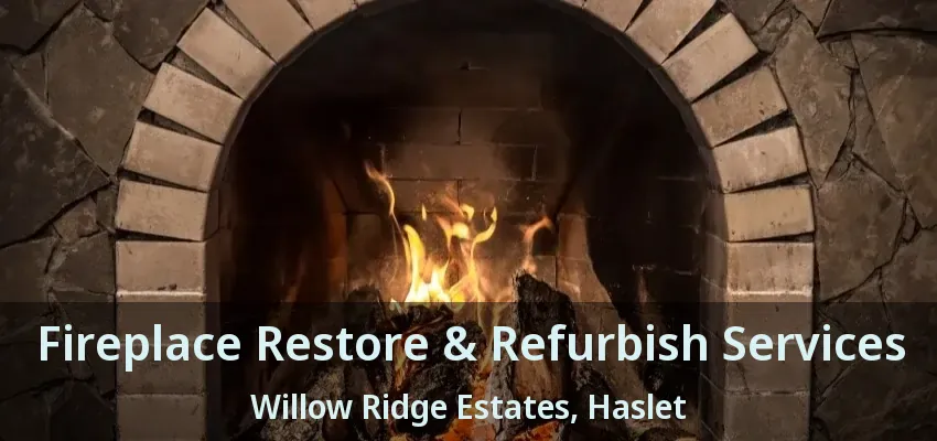 Fireplace Restore & Refurbish Services Willow Ridge Estates, Haslet - TX
