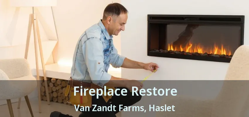 Fireplace Restore Van Zandt Farms, Haslet - TX