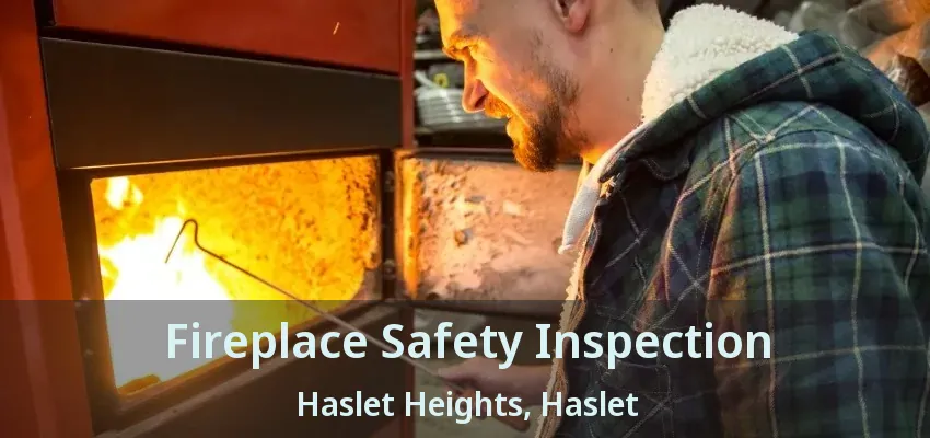 Fireplace Safety Inspection Haslet Heights, Haslet - TX