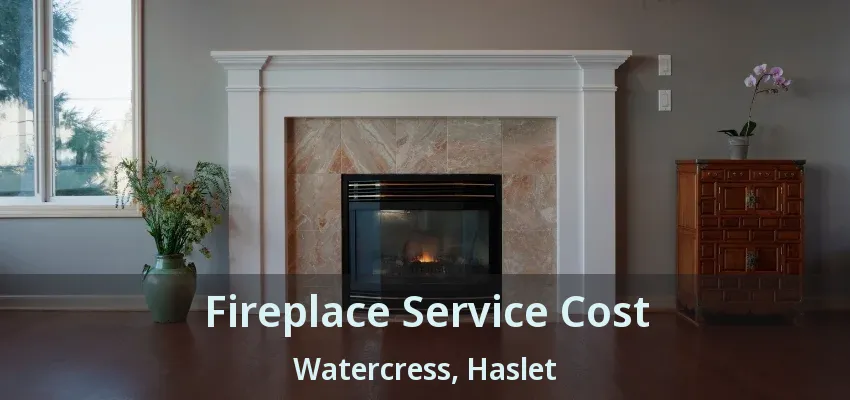 Fireplace Service Cost Watercress, Haslet - TX