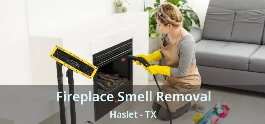 Fireplace Smell Removal Haslet - TX