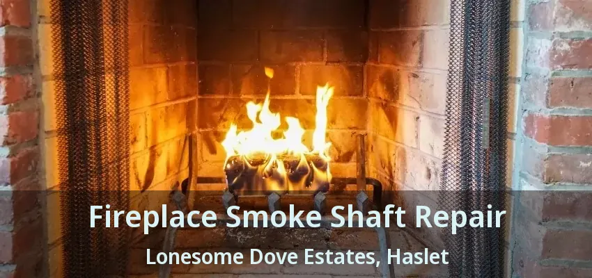 Fireplace Smoke Shaft Repair Lonesome Dove Estates, Haslet - TX