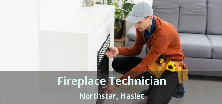 Fireplace Technician Northstar, Haslet - TX