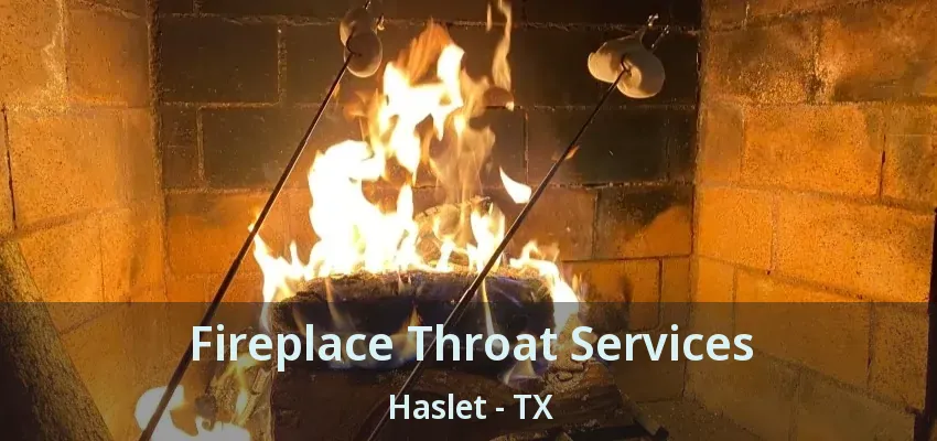 Fireplace Throat Services Haslet - TX