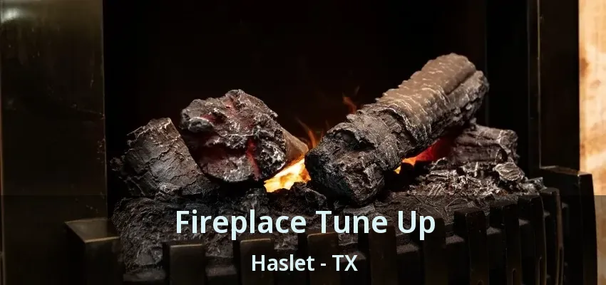 Fireplace Tune Up Haslet - TX