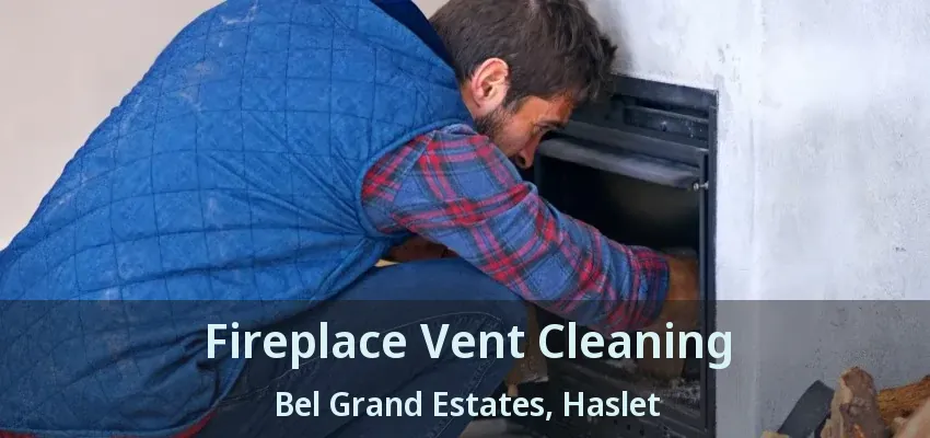 Fireplace Vent Cleaning Bel Grand Estates, Haslet - TX