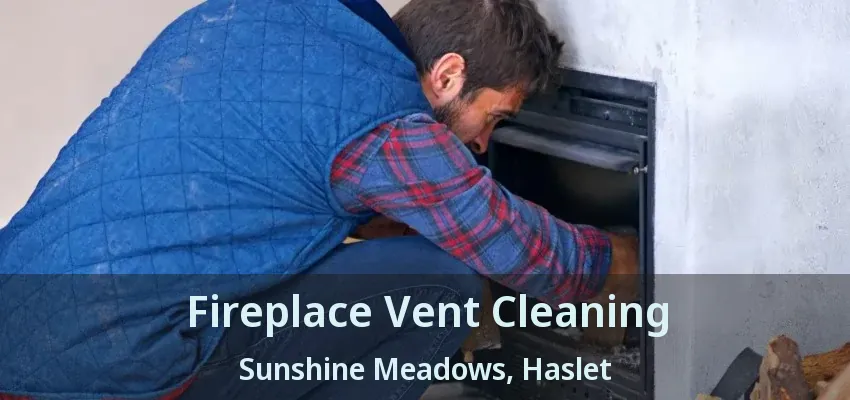 Fireplace Vent Cleaning Sunshine Meadows, Haslet - TX