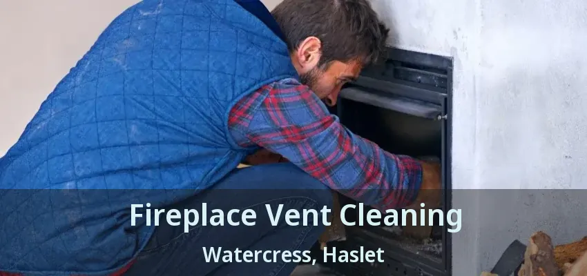 Fireplace Vent Cleaning Watercress, Haslet - TX