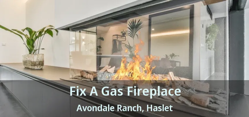 Fix A Gas Fireplace Avondale Ranch, Haslet - TX