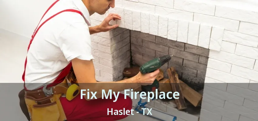 Fix My Fireplace Haslet - TX