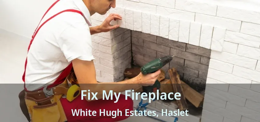 Fix My Fireplace White Hugh Estates, Haslet - TX
