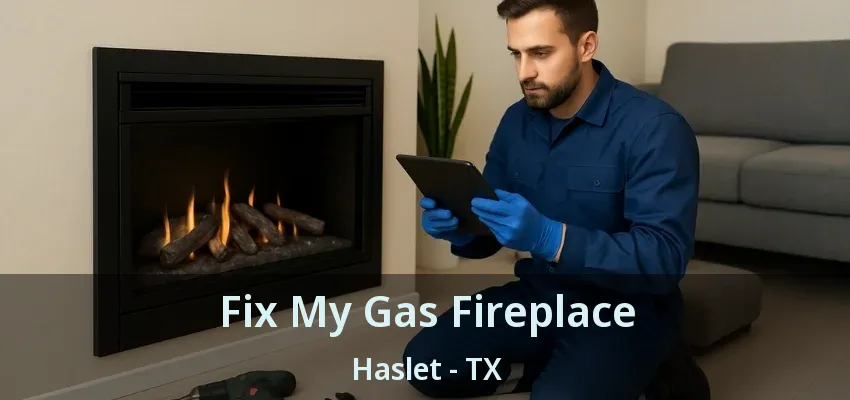 Fix My Gas Fireplace Haslet - TX