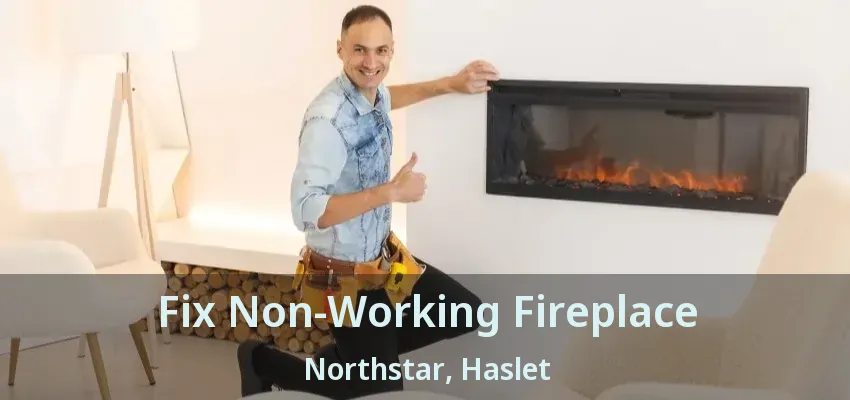 Fix Non-Working Fireplace Northstar, Haslet - TX