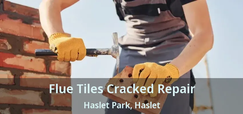 Flue Tiles Cracked Repair Haslet Park, Haslet - TX