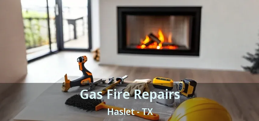 Gas Fire Repairs Haslet - TX