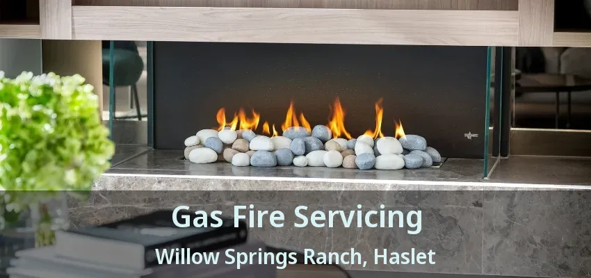 Gas Fire Servicing Willow Springs Ranch, Haslet - TX