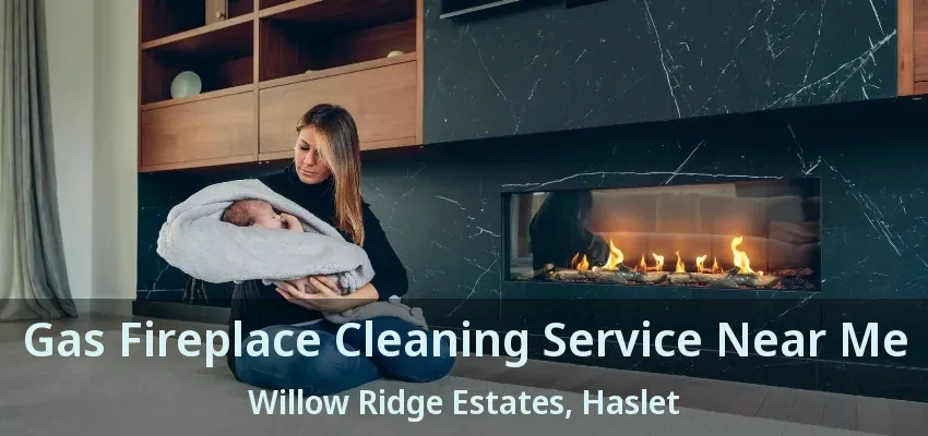 Gas Fireplace Cleaning Service Near Me Willow Ridge Estates, Haslet - TX