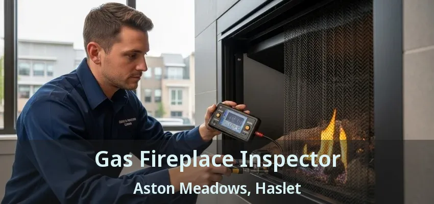 Gas Fireplace Inspector Aston Meadows, Haslet - TX