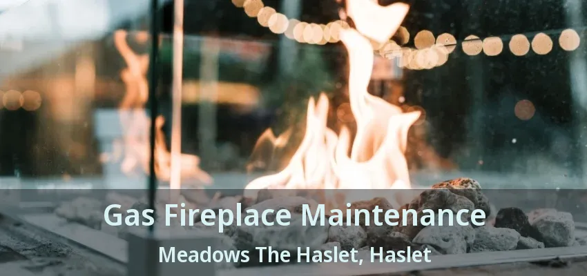 Gas Fireplace Maintenance Meadows The Haslet, Haslet - TX