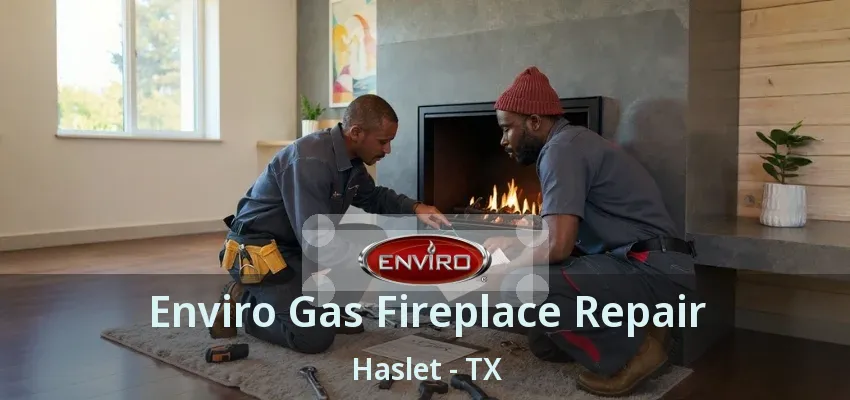 Enviro Gas Fireplace Repair Haslet - TX