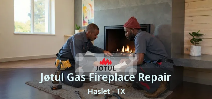 Jøtul Gas Fireplace Repair Haslet - TX