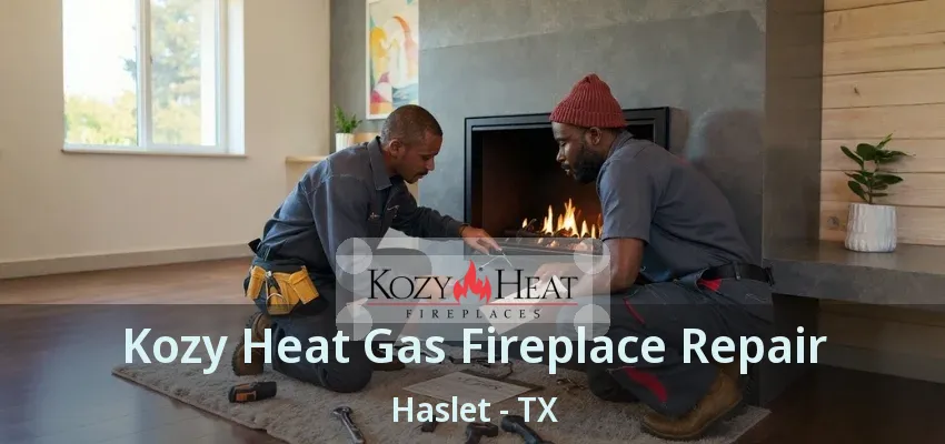 Kozy Heat Gas Fireplace Repair Haslet - TX