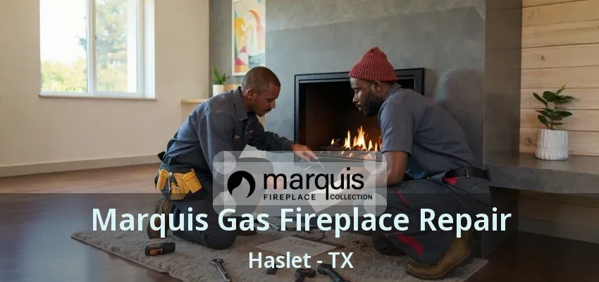 Marquis Gas Fireplace Repair Haslet - TX
