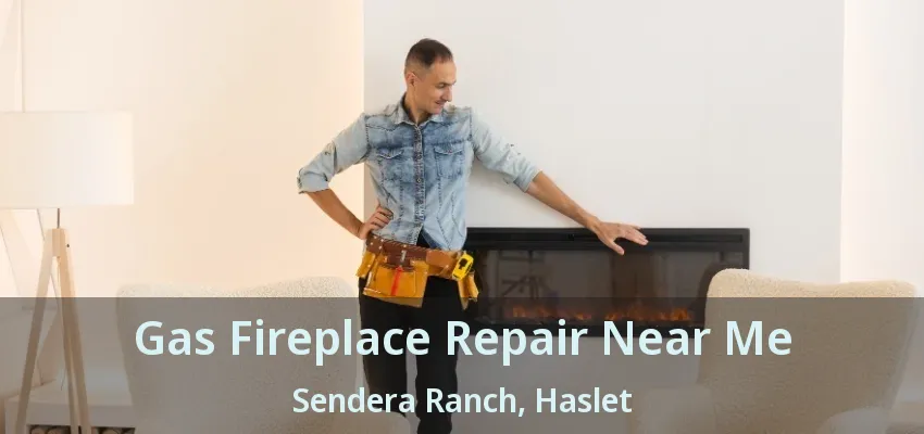Gas Fireplace Repair Near Me Sendera Ranch, Haslet - TX