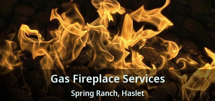 Gas Fireplace Services Spring Ranch, Haslet - TX