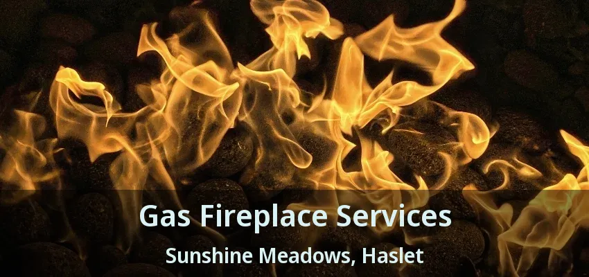 Gas Fireplace Services Sunshine Meadows, Haslet - TX