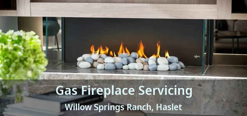 Gas Fireplace Servicing Willow Springs Ranch, Haslet - TX