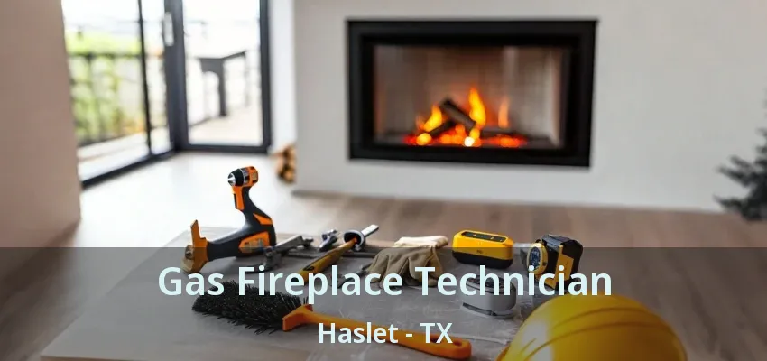 Gas Fireplace Technician Haslet - TX