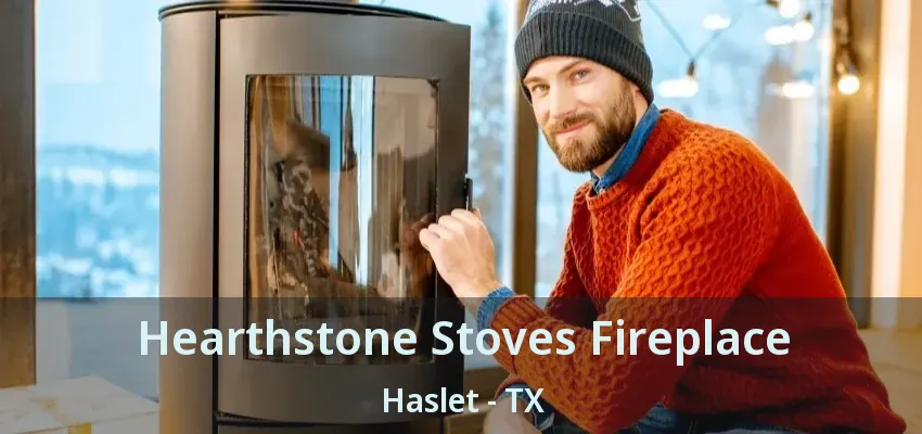 Hearthstone Stoves Fireplace Haslet - TX
