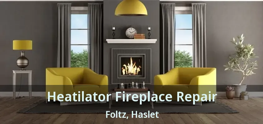 Heatilator Fireplace Repair Foltz, Haslet - TX