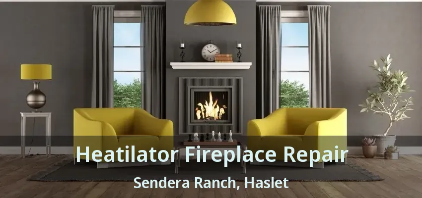 Heatilator Fireplace Repair Sendera Ranch, Haslet - TX