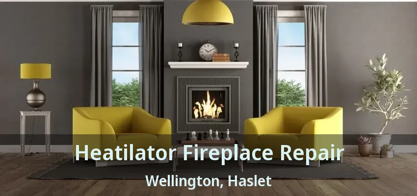 Heatilator Fireplace Repair Wellington, Haslet - TX